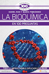 La bioquímica en 100 preguntas - María Fernández Organista - ebook