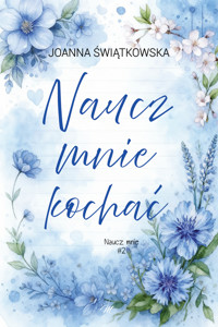 Naucz mnie kochać. Naucz mnie #2 - Świątkowska Joanna - ebook + audiobook