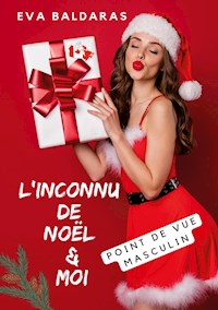 L'inconnu de Noël et moi - point de vue masculin - Eva Baldaras - ebook