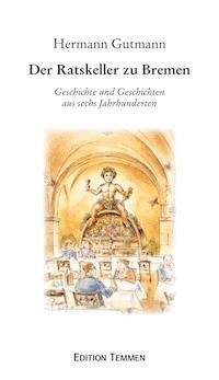 Der Ratskeller zu Bremen - Hermann Gutmann - ebook