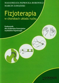 Fizjoterapia w chorobach układu ruchu - Paprocka-Borowicz Małgorzata, Zawadzki Marcin - książka