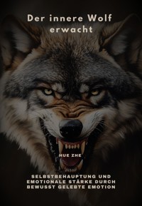 Der innere Wolf erwacht - Hue Zhe - ebook