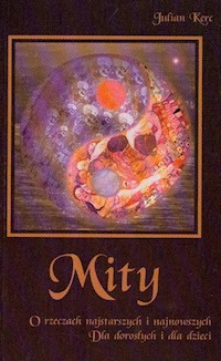 Mity o rzeczach najstarszych i najnowszych - Kerc Julian - książka