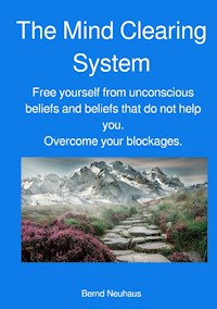 The Mind Clearing System - Bernd Neuhaus - ebook