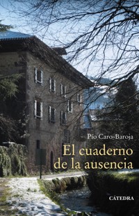 El cuaderno de la ausencia - Pío Caro-Baroja - ebook
