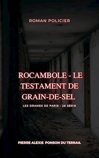 Rocambole - Le Testament de Grain-de-sel - Pierre-Alexis Ponson du Terrail - ebook