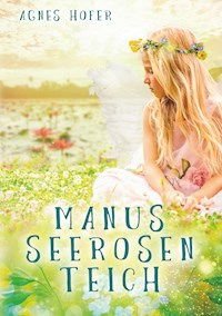 Manus Seerosenteich - Agnes Hofer - ebook