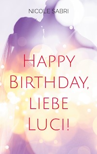 Happy Birthday, liebe Luci! - Nicole Sabri - ebook