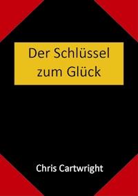 Der Schlüssel zum Glück - Chris Cartwright - ebook