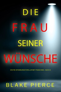Die frau seiner wünsche (Ein FBI-Spannungsthriller mit Paige King – Buch 4) - Blake Pierce - ebook