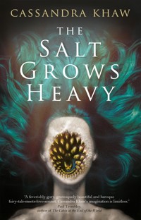 The Salt Grows Heavy - Cassandra Khaw - ebook