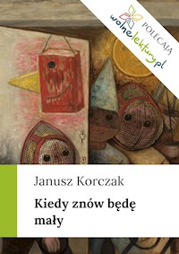 Kiedy znów będę mały - Janusz Korczak - ebook + audiobook