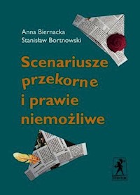 Scenariusze przekorne i prawie niemożliwe - Biernacka Anna, Bortnowski Stanisław - książka