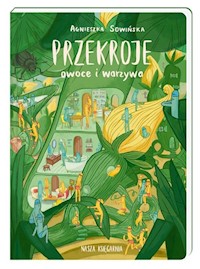 Przekroje: owoce i warzywa - Sowińska Agnieszka - książka