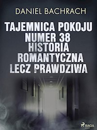 Tajemnica pokoju numer 38. Historia romantyczna, lecz prawdziwa - Bachrach Daniel - ebook + audiobook