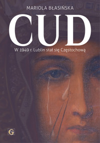 CUD W 1949 R. LUBLIN STAŁ SIĘ CZĘSTOCHOWĄ - Błasińska Mariola - ebook