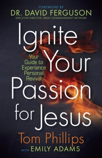 Ignite Your Passion for Jesus - Tom Phillips - ebook