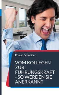 Vom Kollegen zur Führungskraft - so werden Sie anerkannt - Roman Schneider - ebook