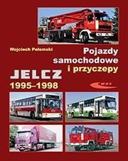 Pojazdy samochodowe i przyczepy Jelcz 1995-1998 - Wojciech Połomski - książka