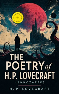 THE POETRY of H. P. Lovecraft (Annotated) - H.P. Lovecraft - ebook