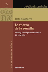 La fuerza de la semilla - Rafael Aguirre Monasterio - ebook