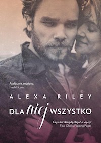 Dla niej wszystko - Alexa Riley - książka