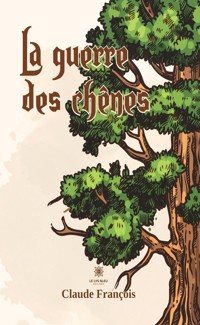 La guerre des chênes - Tome 2 - Claude François - ebook