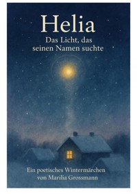 Helia – Das Licht, das seinen Namen suchte - Marilia Grossmann - ebook