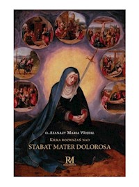 Kilka rozważań nad Stabat Mater Dolorosa - Wojtal Atanazy Maria - książka