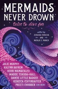 Mermaids Never Drown: Tales to Dive For - Zoraida Córdova - ebook
