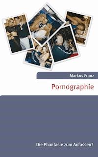 Pornographie - Markus Franz - ebook