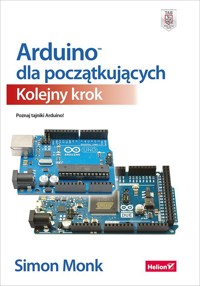 Arduino dla początkujących Kolejny krok - Monk Simon - książka