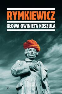 Głowa owinięta koszulą - Rymkiewicz Jarosław Marek - książka