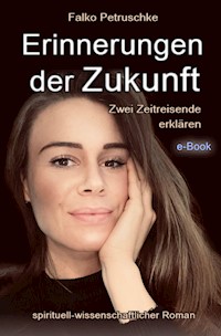 Erinnerungen der Zukunft - Falko Petruschke - ebook