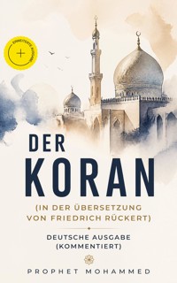 Der Koran (In der Übersetzung von Friedrich Rückert) - Deutsche Ausgabe (Kommentiert) - Prophet Mohammed - ebook
