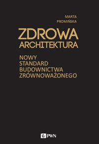 Zdrowa architektura. Nowy standard budownictwa zrównoważonego - Marta Promińska - książka