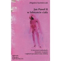 Jan Paweł II w labiryncie ciała - Zbigniew Kaźmierczak - książka