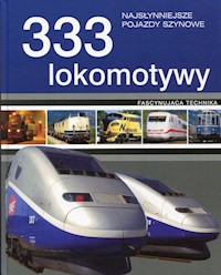 333 lokomotywy Najsłynniejsze pojazdy szynowe -  - książka