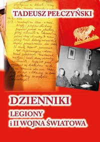 Dzienniki. Legiony i II Wojna Światowa - Pełczyński Tadeusz - ebook