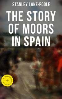 The Story of Moors in Spain - Stanley Lane-Poole - ebook