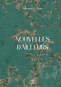 Nouvelles d'Ailleurs - Alexandra A. Touzet - ebook