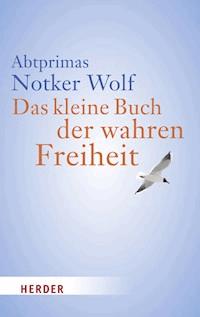 Das kleine Buch der wahren Freiheit - Notker Wolf - ebook