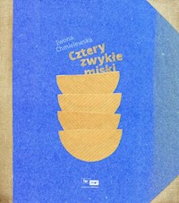Cztery zwykłe miski - Chmielewska Iwona - książka