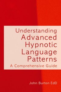 Understanding Advanced Hypnotic Language Patterns - John Burton - ebook