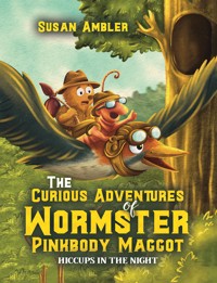 The Curious Adventures of Wormster Pinkbody Maggot - Susan Ambler - ebook