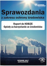 Sprawozdania z zakresu ochrony środowiska Raport do KOBiZE Opłaty za korzystanie ze środowiska - Norbert Szymkiewicz - książka