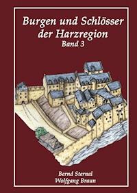 Burgen und Schlösser der Harzregion - Wolfgang Braun - ebook