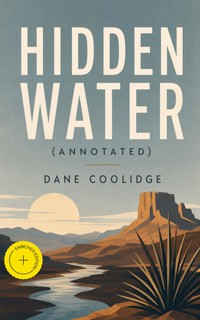HIDDEN WATER (Annotated) - Dane Coolidge - ebook