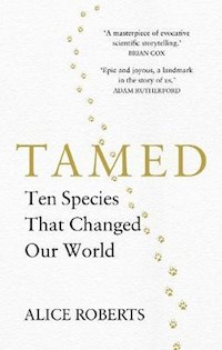 Tamed Ten Species that Changed our World - Roberts Alice - książka