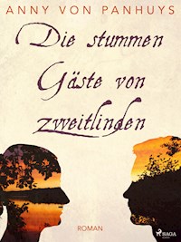 Die stummen Gäste von Zweitlinden - Anny von Panhuys - ebook